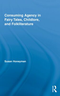 【预订】Consuming Agency in Fairy Tales, Childlore, and Folkliterature