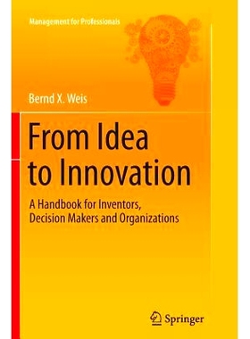 预订 From Idea to Innovation: A Handbook for Inventors, Decision Makers and Organizations: 9783662513514