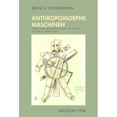 预订 Anthropomorphe Maschinen: Grenzgänge zwischen Biologie und Technik seit dem 18. Jahrhundert 拟人机器:自18世纪以来