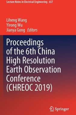 【预订】Proceedings of the 6th China High Resolution Earth Observation Conference (CHREOC 2019)