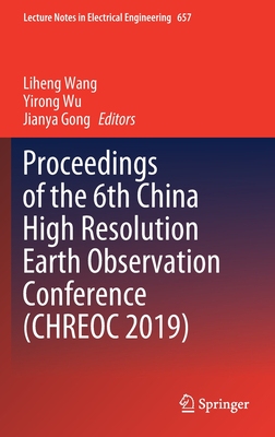 【预订】Proceedings of the 6th China High Resolution Earth Observation Conference (CHREOC 2019)