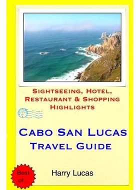 预订 Cabo San Lucas Travel Guide: Sightseeing, Hotel, Restaurant & Shopping Highlights: 9781511436212