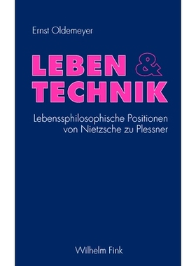 预订 Leben und Technik: Lebensphilosophische Positionen von Nietzsche zu Plessner 生活与科技:尼采·普莱斯特纳的哲学立场: