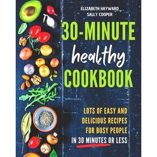 预订 The 30-Minute Healthy Cookbook: The New 90 Easy and Delicious Recipes in 30 Minutes or less to Live Longer and Heal