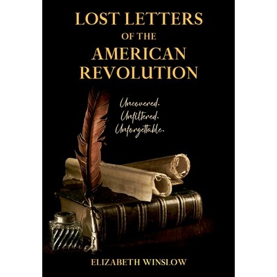 预订 Lost Letters of the American Revolution: Uncovered, Unfiltered, Unforgettable 9798218727024
