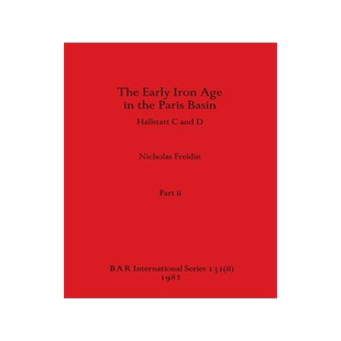[预订]The Early Iron Age in the Paris Basin, Part ii: Hallstatt C and D 9781407390864