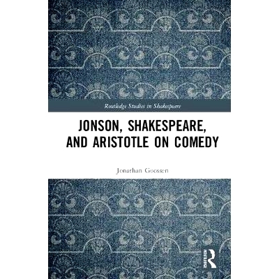 预订 Jonson, Shakespeare, and Aristotle on Comedy 琼森，莎士比亚和亚里士多德喜剧: 9781138710184