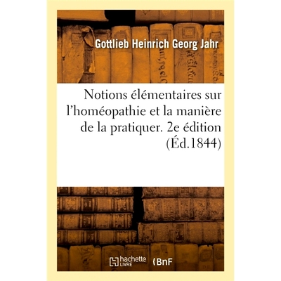 预订 Notions élémentaires sur l’homéopathie et la manière de la pratiquer 顺势疗法的基本概念及其实践方法: 978201996
