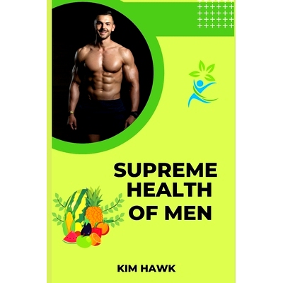 预订 Supreme Health of Men: Proceeding a Healthy life.: 9798358511170