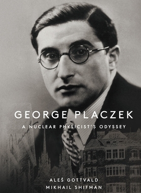 【预订】George Placzek: A Nuclear Physicist’s Odyssey