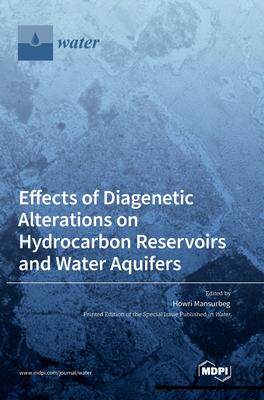 [预订]Effects of Diagenetic Alterations on Hydrocarbon Reservoirs and Water Aquifers 9783036555454