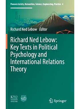 预订 Richard Ned Lebow: Key Texts in Political Psychology and International Relations Theory 理查德·内德·莱博：政治心