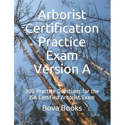 预订 Arborist Certification Practice Exam Version A: 200 Practice Questions for the ISA Certified Arborist Exam: 9781656