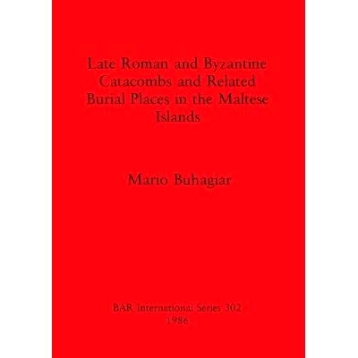 预订 Late Roman and Byzantine Catacombs and Related Burial Places in the Maltese Islands 马耳他群岛的晚期罗马和拜占庭地