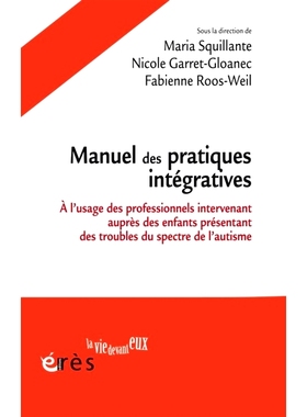 预订 Manuel des pratiques intégratives : à l’usage des professionnels intervenant auprès des enfants présentant des