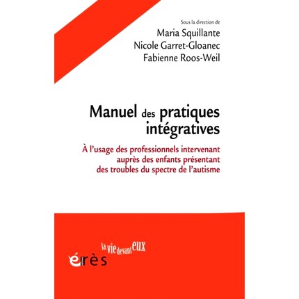 预订 Manuel des pratiques intégratives : à l’usage des professionnels intervenant auprès des enfants présentant des