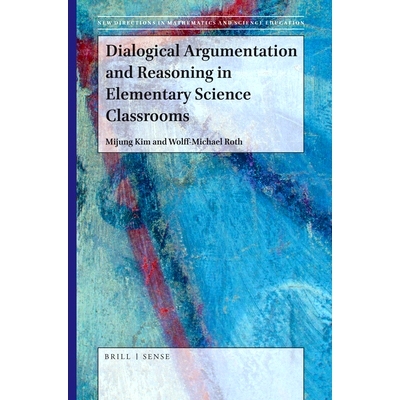 预订 Dialogical Argumentation and Reasoning in Elementary Science Classrooms 小学科学课堂中的对话论证与推理: 97890043925