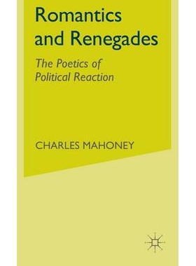 预订 Romantics and Renegades: The Poetics of Political Reaction: 9780333968499