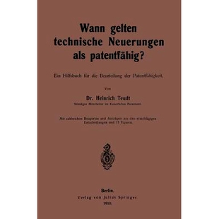 预订 Wann gelten technische Neuerungen als Patentfähig?: Ein Hilfsbuch für die Beurteilung der Patentfähigkeit: 97836