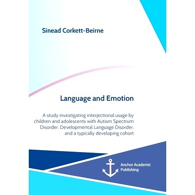 预订 Language and Emotion: A study investigating interjectional usage by children and adolescents with Autism Spectrum D