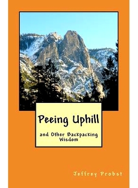 预订 Peeing Uphill and Other Backpacking Wisdom: 9780965587150