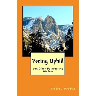 预订 Peeing Uphill and Other Backpacking Wisdom: 9780965587150