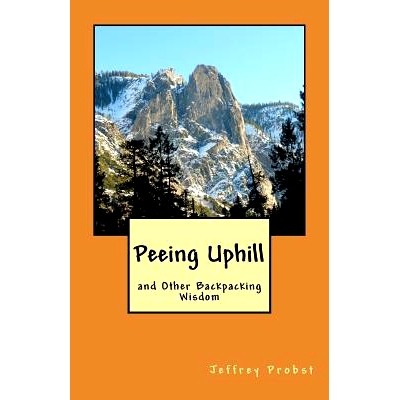 预订 Peeing Uphill and Other Backpacking Wisdom: 9780965587150