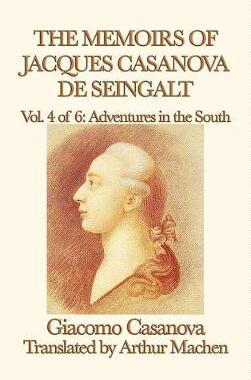 [预订]The Memoirs of Jacques Casanova de Seingalt Vol. 4 Adventures in the South 9781515427421