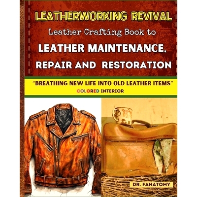 预订 Leatherworking Revival: Leather Crafting Book to Leather Maintenance, Repair and Restoration: Breathing New Life in