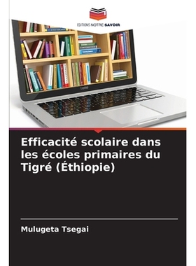预订 Efficacité scolaire dans les écoles primaires du Tigré (Éthiopie): DE: 9786209277139