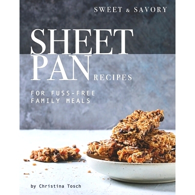 预订 Sweet & Savory Sheet Pan Recipes: For Fuss-Free Family Meals: 9798653348839
