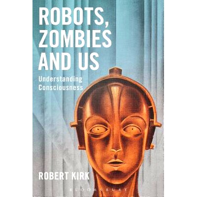 预订 Robots, Zombies and Us: Understanding Consciousness 机器人，僵尸和我们：理解意识: 9781474286596