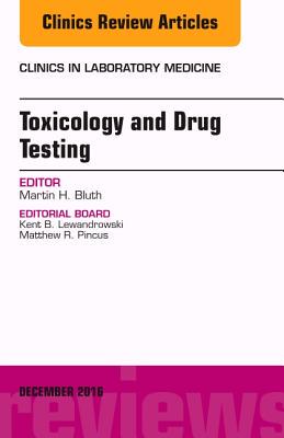【预订】Toxicology and Drug Testing, An Issue of Clinics in Laboratory Medicine
