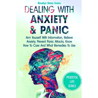 预订 Dealing With Anxiety And Panic: Arm Yourself With Information, Relieve Anxiety, Prevent Panic Attacks, Know How To
