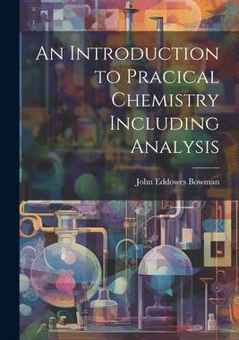 [预订]An Introduction to Pracical Chemistry Including Analysis 9781021959485