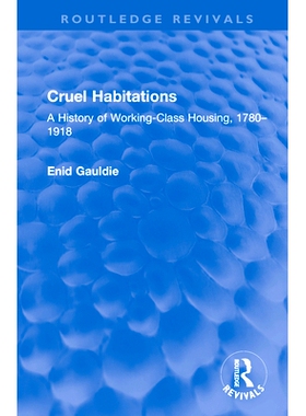 预订 Cruel Habitations: A History of Working-Class Housing, 1780–1918 极端的居住地：工人*住房史 1780-1918（重印版）: