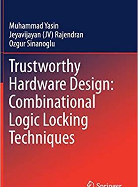 【预售】Trustworthy Hardware Design: Combinational Logic Locking Techniques