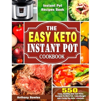 预订 The Easy Keto Instant Pot Cookbook: 550 Easy, Healthy and Fast Keto Recipes to Burn Fat, Lose Weight and Living the