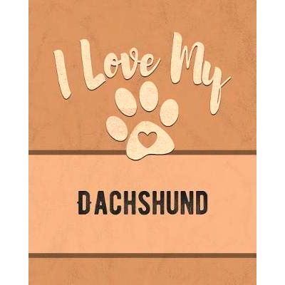 预订 I Love My Dachshund: Keep Track of Your Dog’s Life, Vet, Health, Medical, Vaccinations and More for the Pet You Lo