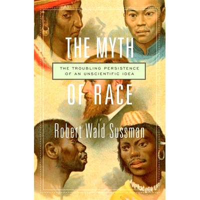 预订 The Myth of Race: The Troubling Persistence of an Unscientific Idea 种族神话：不科学观念的持续困扰: 9780674660038