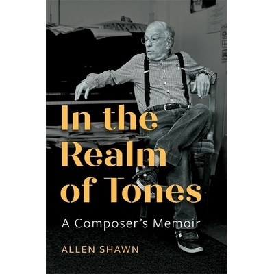 预订 In the Realm of Tones: A Composer’s Memoir 在音调的境界中：一位作曲家的回忆录: 9781648251177