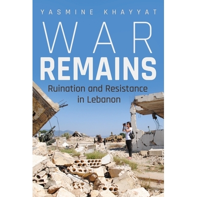Ruination and Resistance in Lebanon