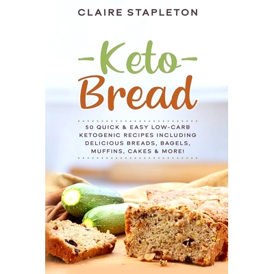 预订 Keto Bread: 50 Quick & Easy Low-Carb Ketogenic Recipes Including Delicious Breads, Bagels, Muffins, Cakes & More!