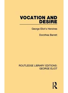 预订 Vocation and Desire: George Eliot’s Heroines: 9781138182226