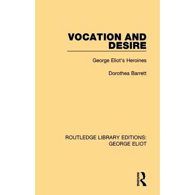 预订 Vocation and Desire: George Eliot’s Heroines: 9781138182226