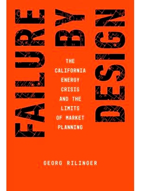 预订 Failure by Design: The California Energy Crisis and the Limits of Market Planning 设计失败：加州能源危机和市场规划