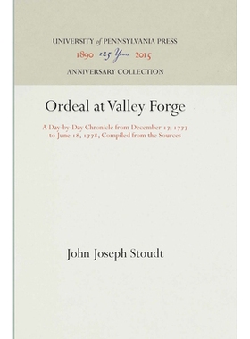 预订 Ordeal at Valley Forge: A Day-by-Day Chronicle from December 17, 1777 to June 18, 1778, Compiled from the Sources 1