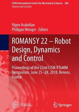 【预订】ROMANSY 22 - Robot Design, Dynamics and Control: Proceedings of the 22nd CISM IFToMM Symposium, June 25-28...