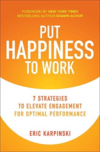 现货Put Happiness to Work: 7 Strategies to Elevate Engagement for Optimal Performanc 9781260466720 快乐工作