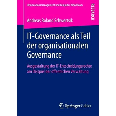 预订 IT-Governance als Teil der organisationalen Governance: Ausgestaltung der IT-Entscheidungsrechte am Beispiel der ö